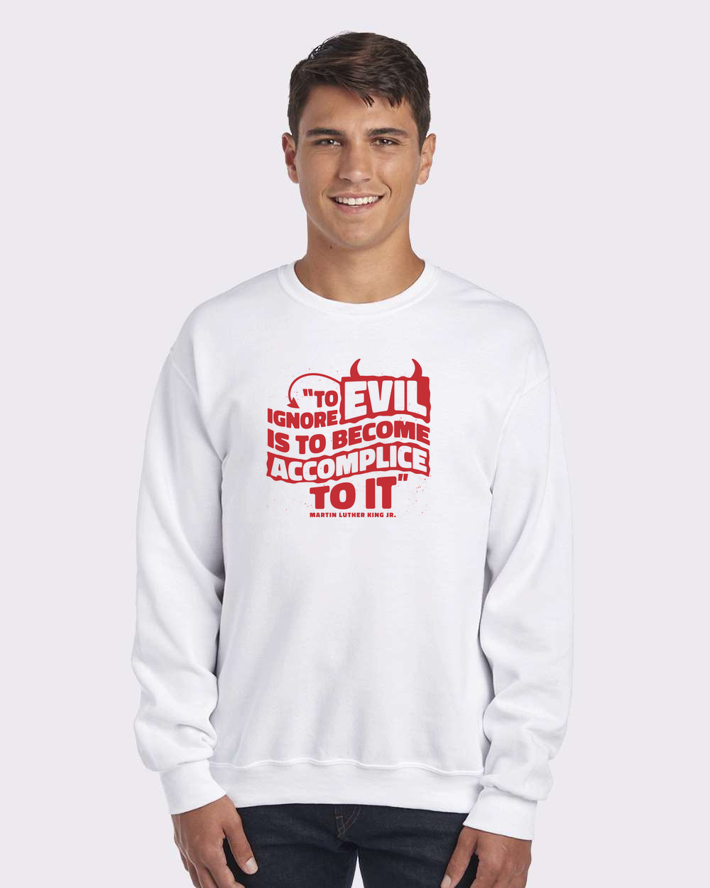 MLK Day To Ignore Evil Is To Become Accomplice To It Custom Crewneck Sweatshirt