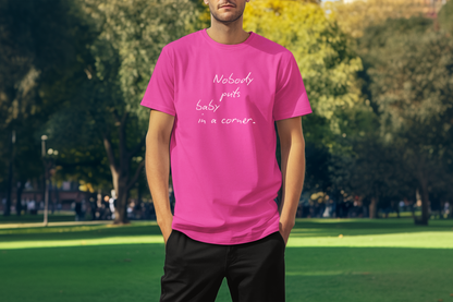 Nobody Puts Baby In a Corner Custom T-Shirt Hot Pink