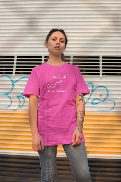 Nobody Puts Baby In a Corner Custom T-Shirt Hot Pink