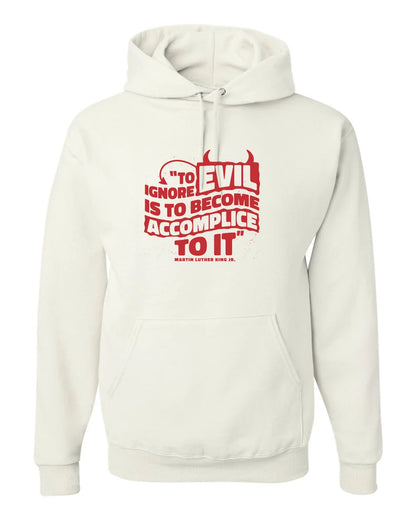 MLK Day To Ignore Evil Is To Become Accomplice To It Custom Hoodie