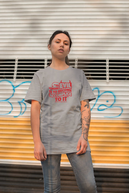 MLK Day Tee To Ignore Evil Is To Become Accomplice To It Quote T-Shirt