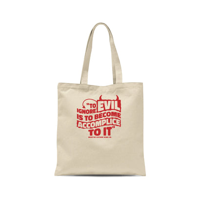 MLK Day To Ignore Evil Is To Become Accomplice To It Cotton Canvas Tote Bags
