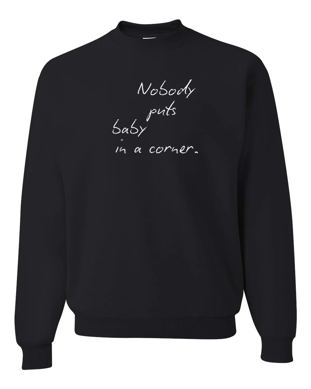 Nobody Puts Baby In a Corner Custom Crewneck Sweatshirt Black